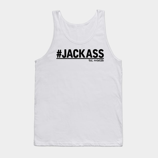 #Jackass | The Madness Podcast Tank Top by Philly Focus, LLC